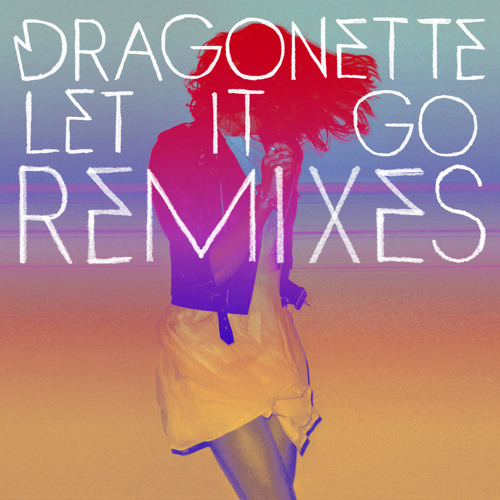 Dragonette - Let It Go (Faustix & Imanos Remix)