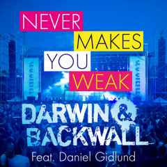 Darwin & Backwall - Never Makes You Weak feat. Daniel Gidlund (Vocal Extended) (Summerburst 2012)