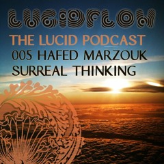 The Lucid Podcast : 005 – Hafed – Surreal Thinking