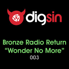 Bronze Radio Return - Wonder No More