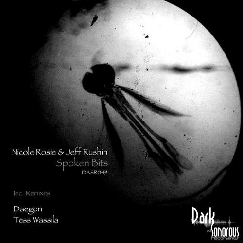 SPOKEN BITS EP - Jeff Rushin & Nicole Rosie incl. rmx Daegon and Tess Wassila