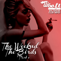 The Weeknd - The Birds Part 1 (Airsoft Baltimore Club Remix)