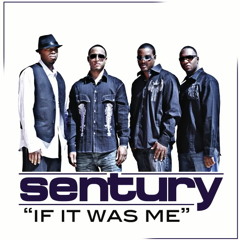 Sentury - If It Was Me