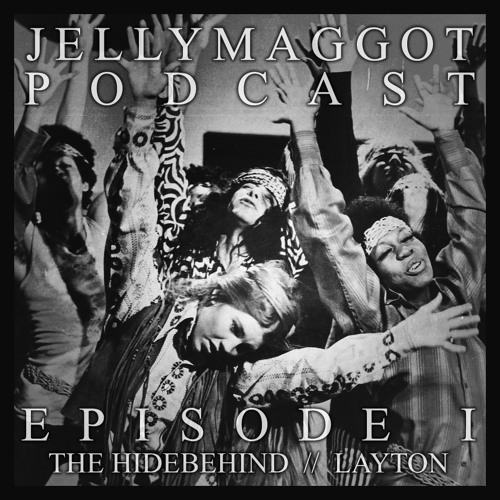 Jelly Maggot Podcast - Episode #1: The Hidebehind  //  Layton