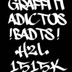 07.- Graffiti adictos / Badts1515 (YEAH MAN) H2L Tijuana Mexico 03:29 facebook.com/esebadts