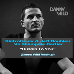 Skitzofrenix & Jeff Doubleu Vs Shampale Cartier - Rushin To You (Danny Wild Mashup) Free Download !