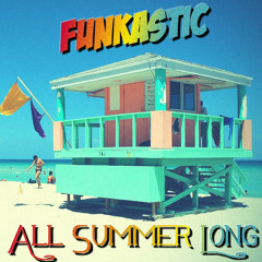 Funkastic - All Summer Long (Original Mix)