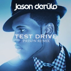Jason Derulo - TEST DRIVE (Prison Remix) [FREE DOWNLOAD]