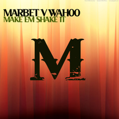 **Free Download**Marbet Records v Wahoo(Make Em Shake It)