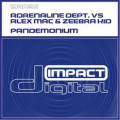 Alex Mac & Zeebra Kid vs Adrenaline Dept - Pandemoneum - Original Mix - Impact Recordings