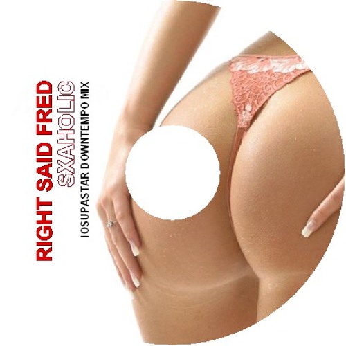 RIGHT SAID FRED ''SEXAHOLIC'' IOSUPASTAR DOWNTEMPO MIX''