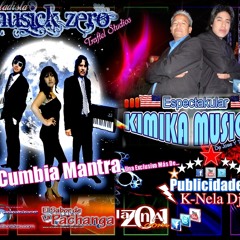 Cumbia Mantra / Musick Zero Feat;Espectakular Kimika Musical /Limpia__**2012 Exito Pub.K-Nela