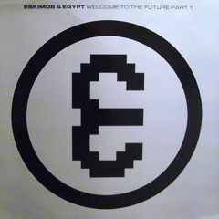 Eskimos & Egypt - Welcome to the future pt.1 (Pleasure Mix)