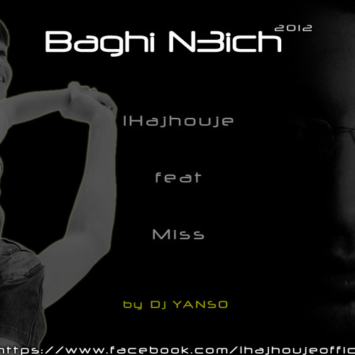 BAGHI N3ICH (lhajhouje feat Miss)