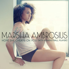 I Hope She Cheats On You (With A BasketBall Player) - Marsha Ambrosius - Ren Remix (MP3 DOWNLOAD)