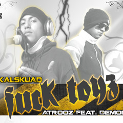 Fuck Toyz.- Atrooz Feat Demoner