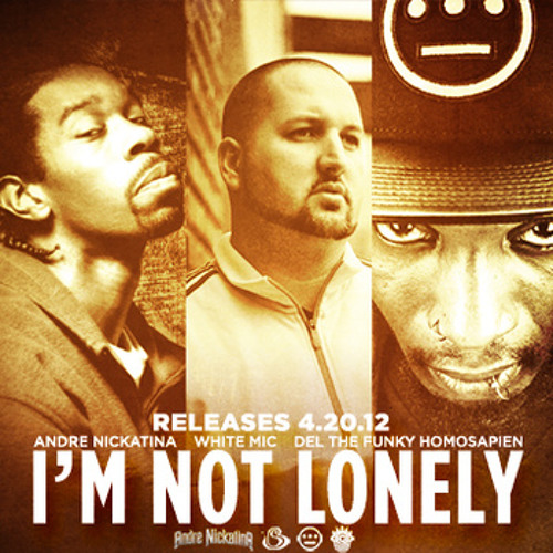 "IM NOT LONELY" Ft Andre Nickatina, White Mic & Del The Funky Homosapien