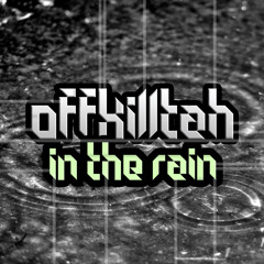 OFFKILLTAH - IN THE RAIN