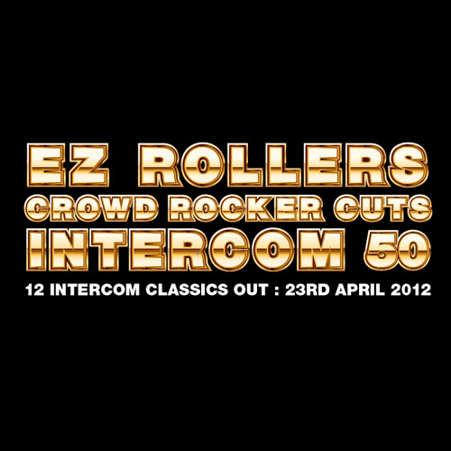 Stream EZ ROLLERS 'CROWD ROCKER CUTS' mix INTERCOM 50 (Out 23/4/12) by EZ  Rollers | Listen online for free on SoundCloud