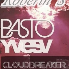 Basto & Yves V - Cloud Breaker ( Roberth S Bootleg)