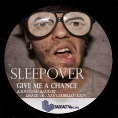 Sleepover - Give Me A Chance (Original Mix)