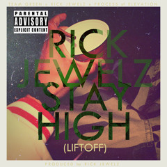 Stay High (Liftoff) (produced by Rick Jewelz)