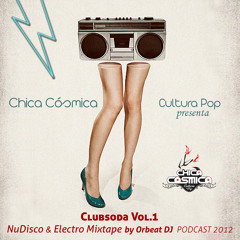 NuDisco & Electro Mixtape 2012 Orbeat DJ - Clubsoda Vol. 1 @Chica Cosmica Cultura Pop