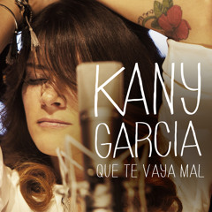 Kany García - Que Te Vaya Mal (snippet)