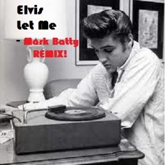 Elvis  - Let Me (Mark Batty remix)