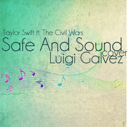 Stream Safe And Sound (Taylor Swift feat. The Civil Wars) Cover - Luigi  Galvez by GalvezLuigi | Listen online for free on SoundCloud