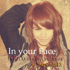 In Your Face feat. FeRn Worathepnitinan - SuperdaRt
