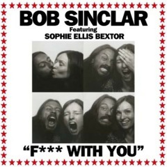 Bob Sinclar ft Sophie Ellis Bextor - Fuck With You (Moonflower remix)