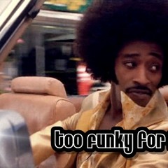 Too Funky For Myself