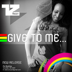 Give To Me TIZZY & EL-A-KRU 2012