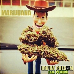 Irv Da Phenom - Marijuana Feat. Potluck