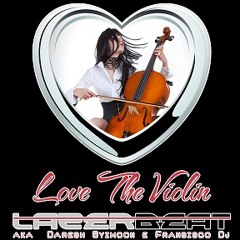 LazerBeat Aka Fransisco Dj & Daresh Syzmoon- Love The Violin (Original Extended Mix)Remix Contest