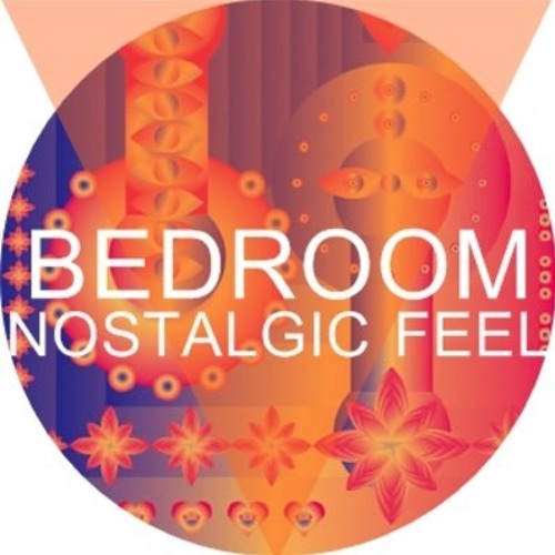 Stream Nostalgic Feel by BEDROOM Listen online for free on SoundCloud