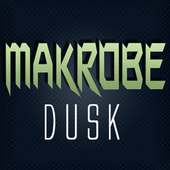 Makrobe- Dusk