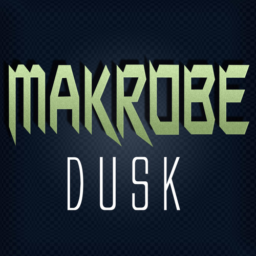 Makrobe- Dusk