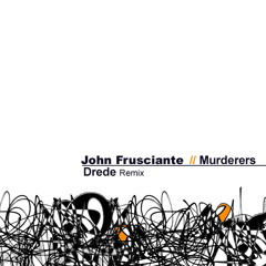 Stream JOHN FRUSCIANTE - Murderers ( INSANEMAN REMIX ) by INSANEMAN