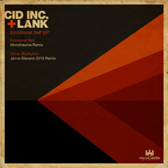 Cid Inc & Lank - Emotional Self (Microtrauma Remix)