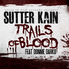 Sutter Kain feat. Donnie Darko - Trails Of Blood (REMIX)