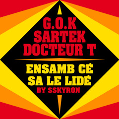 G.O.K Sartek DocteurT - Ansamb Cé Sa Le Lidé (Prod by Sskyron)