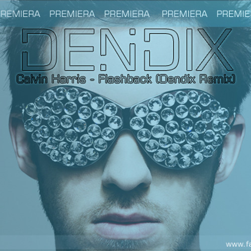 Calvin Harris - Flashback (Dendix  remix)
