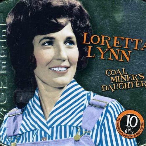 Coal miner's daughter (Loretta Lynn Cover) .