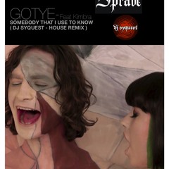 Somebody that I use to know-Gotye Feat Kimbra (Dj Syquest) House Remix