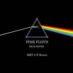 Pink Floyd - High Hopes (MKT J4F Remix)