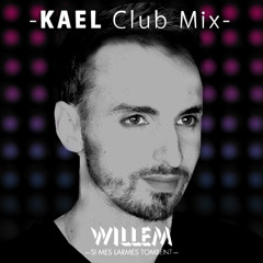 Willem - Si Mes Larmes Tombent (Kael Club Mix)