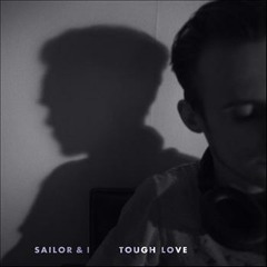 Sailor & I - Tough Love (Jonas Woehl & Stefan Trummer Remix)