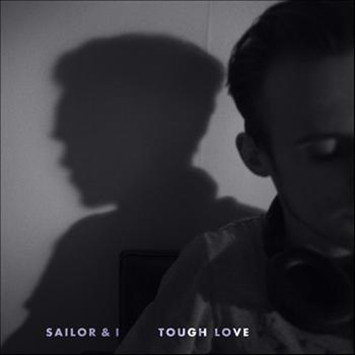 Sailor & I - Tough Love (Jonas Woehl & Stefan Trummer Remix)